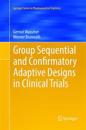 Group Sequential and Confirmatory Adaptive Designs in Clinical Trials