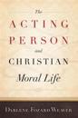 The Acting Person and Christian Moral Life