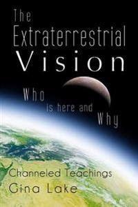The Extraterrestrial Vision: Who Is Here and Why