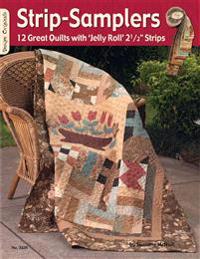 Strip Samplers: 12 Great Quilts with 'Jelly Roll' 2 1/2