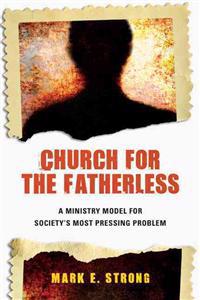 Church for the Fatherless: A Ministry Model for Society's Most Pressing Problem