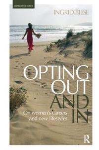 Opting Out and in: On Women's Careers and New Lifestyles