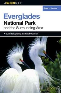 A FalconGuide To Everglades National Park And The Surrounding Area