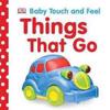 Baby Touch and Feel: Things That Go