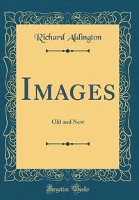Images: Old and New (Classic Reprint)