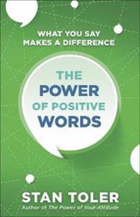 The Power of Positive Words: What You Say Makes a Difference