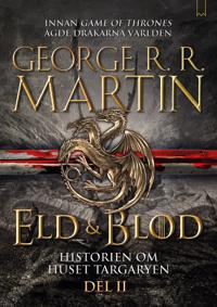 Eld & blod : historien om huset Targaryen. Del II