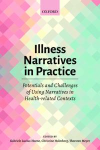Illness Narratives in Practice: Potentials and Challenges of Using Narratives in Health-related Contexts