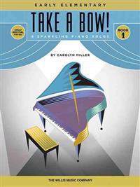Take a Bow! Book 1: 8 Sparkling Piano Solos: Early Elementary