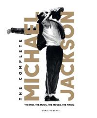 The Complete Michael Jackson: The Man, the Music, the Moves, the Magic