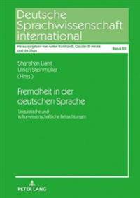 Fremdheit in Der Deutschen Sprache: Linguistische Und Kulturwissenschaftliche Betrachtungen