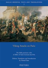 Viking Attacks on Paris: The Bella Parisiacae Urbis of Abbo of Saint-Germain-Des-Pres
