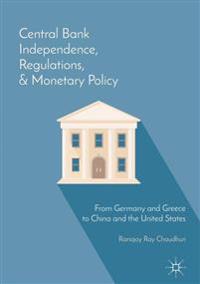 Central Bank Independence, Regulations, and Monetary Policy
