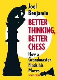 Better Thinking, Better Chess: How a Grandmaster Finds His Moves