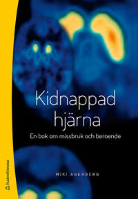 Kidnappad hjärna - En bok om missbruk och beroende