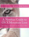 A Newbies Guide to OS X Mountain Lion: Switching Seamlessly from Windows to Mac