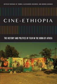 Cine-Ethiopia: The History and Politics of Film in the Horn of Africa