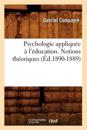 Psychologie Appliqu?e ? l'?ducation. Notions Th?oriques (?d.1890-1889)