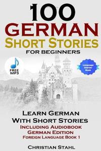 100 German Short Stories for Beginners Learn German with Stories Including Audiobook German Edition Foreign Language Book 1