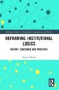 Reframing Institutional Logics