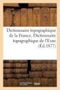 Dictionnaire Topographique de la France. Dictionnaire Topographique Du D?partement de l'Eure