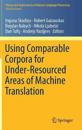 Using Comparable Corpora for Under-Resourced Areas of Machine Translation
