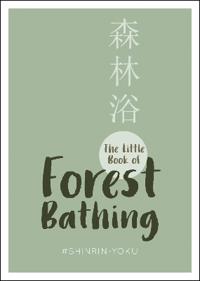 The Little Book of Forest Bathing