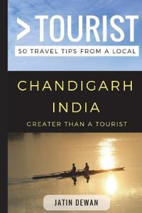 Greater Than a Tourist - Chandigarh India: 50 Travel Tips from a Local