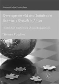 Development Aid and Sustainable Economic Growth in Africa : The Limits of Western and Chinese Engagements