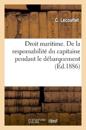 Droit Maritime. de la Responsabilité Du Capitaine Pendant Le Débarquement