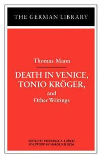 Death in Venice, Tonio Kroger, and Other Writings