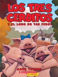 Los Tres Cerditos Y El Lobo No Tan Feroz (the Three Little Pigs and the Somewhat Bad Wolf): (spanish Language Edition of the Three Little Pigs and the