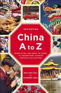 China A to Z: Everything You Need to Know to Understand Chinese Customs and Culture