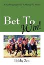 Bet to Win! a Handicapping Guide to Playing the Horses
