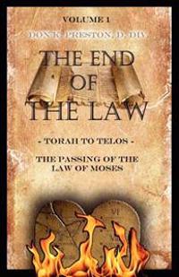Torah to Telos: The Passing of the Law of Moses: From Creation to Consummation