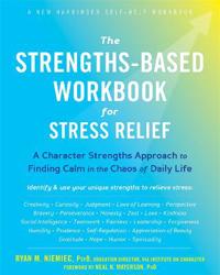 The Strengths-Based Workbook for Stress Relief