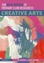 The Big Book of Primary Club Resources: Creative Arts
