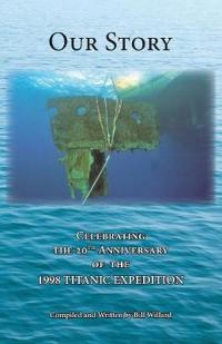 Our Story: Celebrating the 20th Anniversary of the 1998 Titanic Expedition
