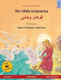 de Vilda Svanarna - Khoo'h ye Wahshee (Svenska - Persiska, Farsi, Dari). Efter En Saga AV Hans Christian Andersen