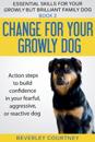 Change for Your Growly Dog!