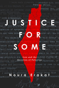 Justice for Some: Law and the Question of Palestine