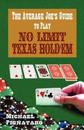 The Average Joe's Guide to Play No Limit Texas Hold 'em