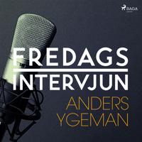 Fredagsintervjun - Anders Ygeman