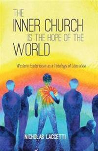 The Inner Church Is the Hope of the World