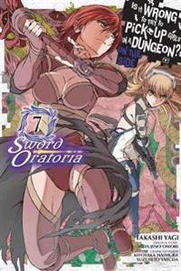 Is It Wrong to Try to Pick Up Girls in a Dungeon? Sword Oratoria, Vol. 7 (manga)