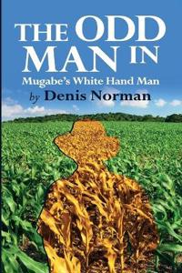 The Odd Man in: Mugabe's White-Hand Man