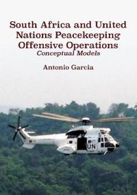 South Africa and United Nations Peacekeeping Offensive Operations