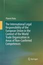 The International Legal Responsibility of the European Union in the Context of the World Trade Organization in Areas of Non-Conferred Competences