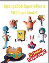 Spongebob Squarepants 3D Paper Model 8 Super Paper Toys: Interesting Paper Crafts for Children