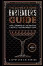 The Complete Home Bartender's Guide